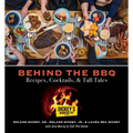 Behind the BBQ - Recipes, Cocktails & Tall Tales: A Cookbook from Dickey's Barbecue Pit Restaurants
