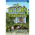 A Garden to Die For (Book 1): The Coffee House Sleuths