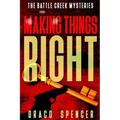 Thrillers: Murder mystery: Making Things Right: (thriller, suspense, jealousy, mystery, police, murder, dark, conspiracy)