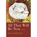 All That Will Be New: Poems