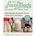 The Farmmade Essential Skills Book: Handmade Projects from America's Farmers