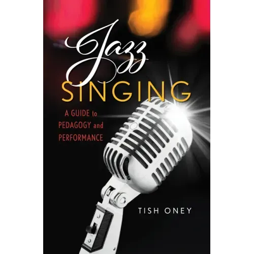 Jazz Singing: A Guide to Pedagogy and Performance
