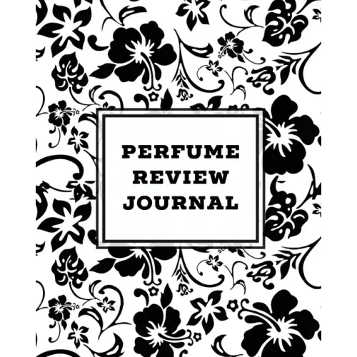 Perfume Review Journal: Daily Fragrance & Scent Log, Notes & Track Collection, Rate Different Perfumes Information, Logbook, Write & Record Sm