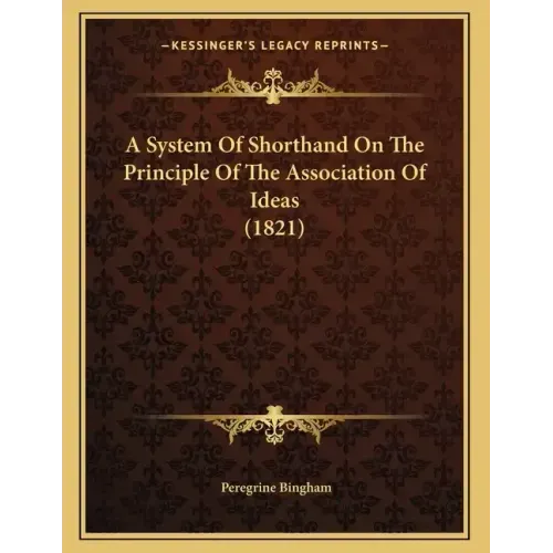 A System Of Shorthand On The Principle Of The Association Of Ideas (1821)