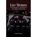 Leo Strauss on Democracy, Technology, and Liberal Education