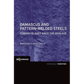Damascus and Pattern-Welded Steels: Forging Blades Since the Iron Age