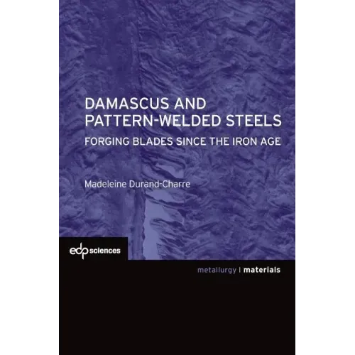 Damascus and Pattern-Welded Steels: Forging Blades Since the Iron Age