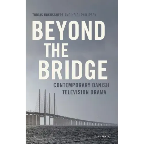 Beyond the Bridge: Contemporary Danish Television Drama