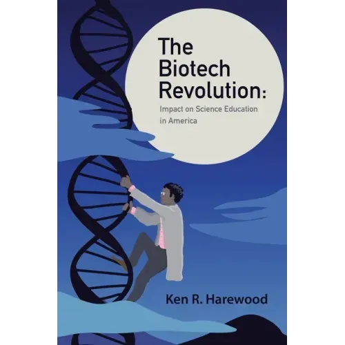 The Biotech Revolution: Impact on Science Education in America