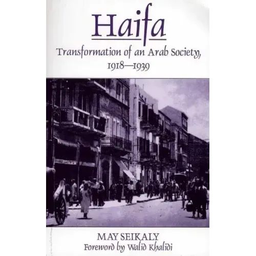 Haifa: Transformation of an Arab Society, 1918-1939