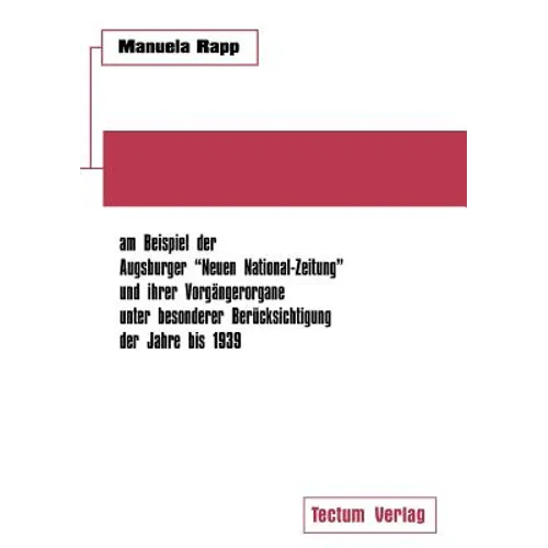 Nationalsozialistische Publizistik zwischen Weimarer Republik und Drittem Reich am Beispiel der Augsburger Neuen National-Zeitung und ihrer Vorgängero - Paperback