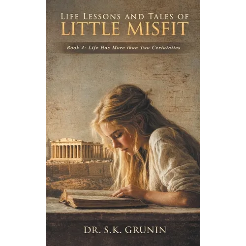 Lessons and Tales of Little MisFit Book 4: Life Has More than Two Certainties