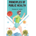Principles of Public Health: The Fight for The Health and The Enemies of Health