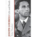 Joseph Goebbels: Life and Death