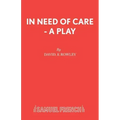 In Need of Care - A Play