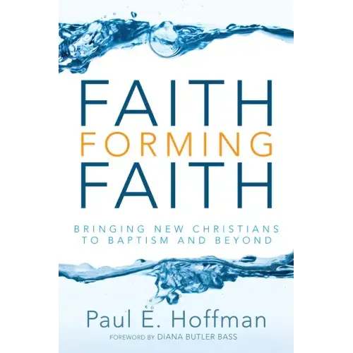 Faith Forming Faith: Bringing New Christians to Baptism and Beyond
