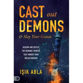 Cast Out Demons and Slay Your Giants: Disarm and Defeat the Demonic Powers That Hinder Your Breakthrough