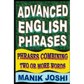 Advanced English Phrases: Phrases Combining Two or More Words
