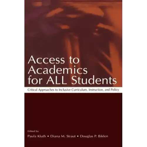 Access to Academics for All Students: Critical Approaches to Inclusive Curriculum, Instruction, and Policy