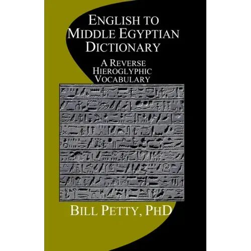 English to Middle Egyptian Dictionary: A Reverse Hieroglyphic Vocabulary