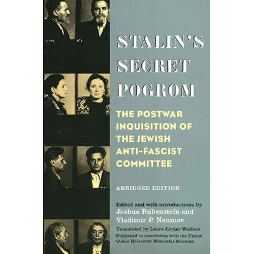 Stalin's Secret Pogrom: The Postwar Inquisition of the Jewish Anti-Fascist Committee