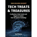 Tech Treats & Treasures: A collection of short stories and Nuggets of wisdom from the world of technology