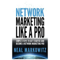 Network Marketing Like a Pro: Simple Steps to Get Started and Become a Network Marketing Pro