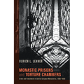 Monastic Prisons and Torture Chambers