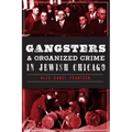 Gangsters & Organized Crime in Jewish Chicago