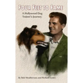 Four Feet To Fame (hardback): A Hollywood Dog Trainer's Journey