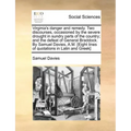 Virginia's Danger and Remedy. Two Discourses, Occasioned by the Severe Drought in Sundry Parts of the Country; And the Defeat of General Braddock. by