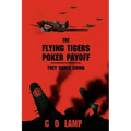 The Flying Tigers Poker Payoff: They Saved China