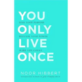 You Only Live Once: Find Your Purpose. Make Life Count