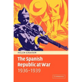 The Spanish Republic at War 1936 1939
