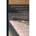 A Dictionary of the English Language [microform]: Containing the Pronunciation, Etymology & Explanation of All Words Authorized by Eminent Writers: to