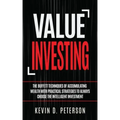 Value Investing: The Buffett Techniques Of Accumulating Wealth With Practical Strategies To Always Choose The Intelligent Investment