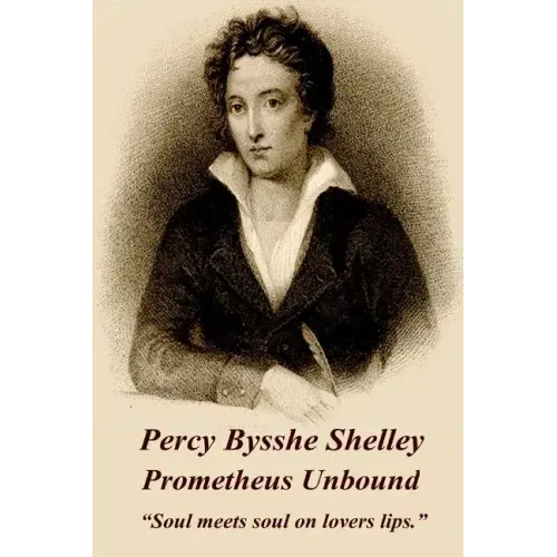 Percy Bysshe Shelley - Prometheus Unbound: "Soul meets soul on lovers lips."