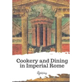 Cookery and Dining in Imperial Rome