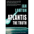 Atlantis: The Truth: the lost wisdom of our forgotten ancestors