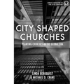City Shaped Churches: Planting Churches in a Global Era