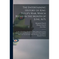 The Entertaining History of King Philip's War, Which Began in the Month of June, 1675.: As Also of Expeditions More Lately Made Against the Common Ene