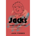 Jack's Handy List of Idioms: VOL. 1 # - L or EPUB VOLS. 1 & 2 # - Z