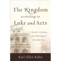 The Kingdom According to Luke and Acts: A Social, Literary, and Theological Introduction