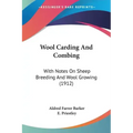 Wool Carding And Combing: With Notes On Sheep Breeding And Wool Growing (1912)