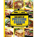 Pressure Cooker: 500 Days of Pressure Cooker Recipes (Electric Pressure Cooker Recipes, Slow Cooker Recipes, Slow Cooker Pressure Cooke