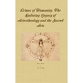 Crimes of Humanity: The Enduring Legacy of Astrotheology and the Sacred Arts
