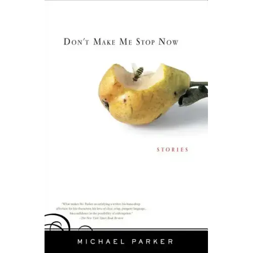 Don't Make Me Stop Now: Stories