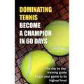 Dominating Tennis Become a Champion in 60 Days