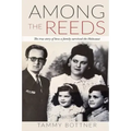 Among the Reeds: The true Story of how a Family survived the Holocaust