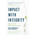 Impact with Integrity: Repair the World Without Breaking Yourself
